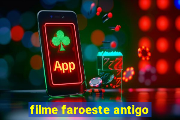 filme faroeste antigo